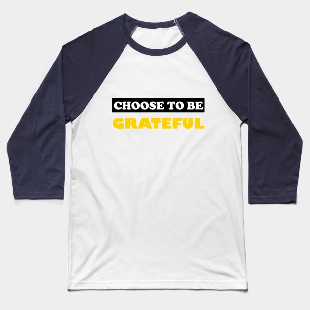 Choose To Be Grateful Baseball T-Shirt by DMJPRINT